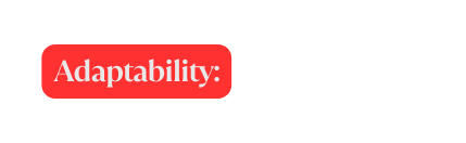 Adaptability