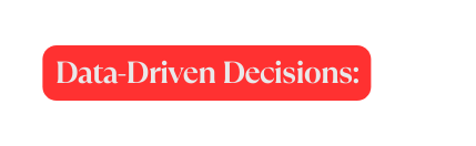 Data Driven Decisions
