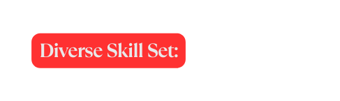 Diverse Skill Set