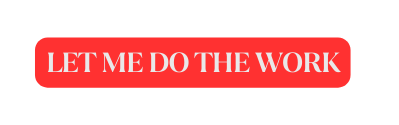 Let me do the work